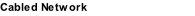 Cabled Network